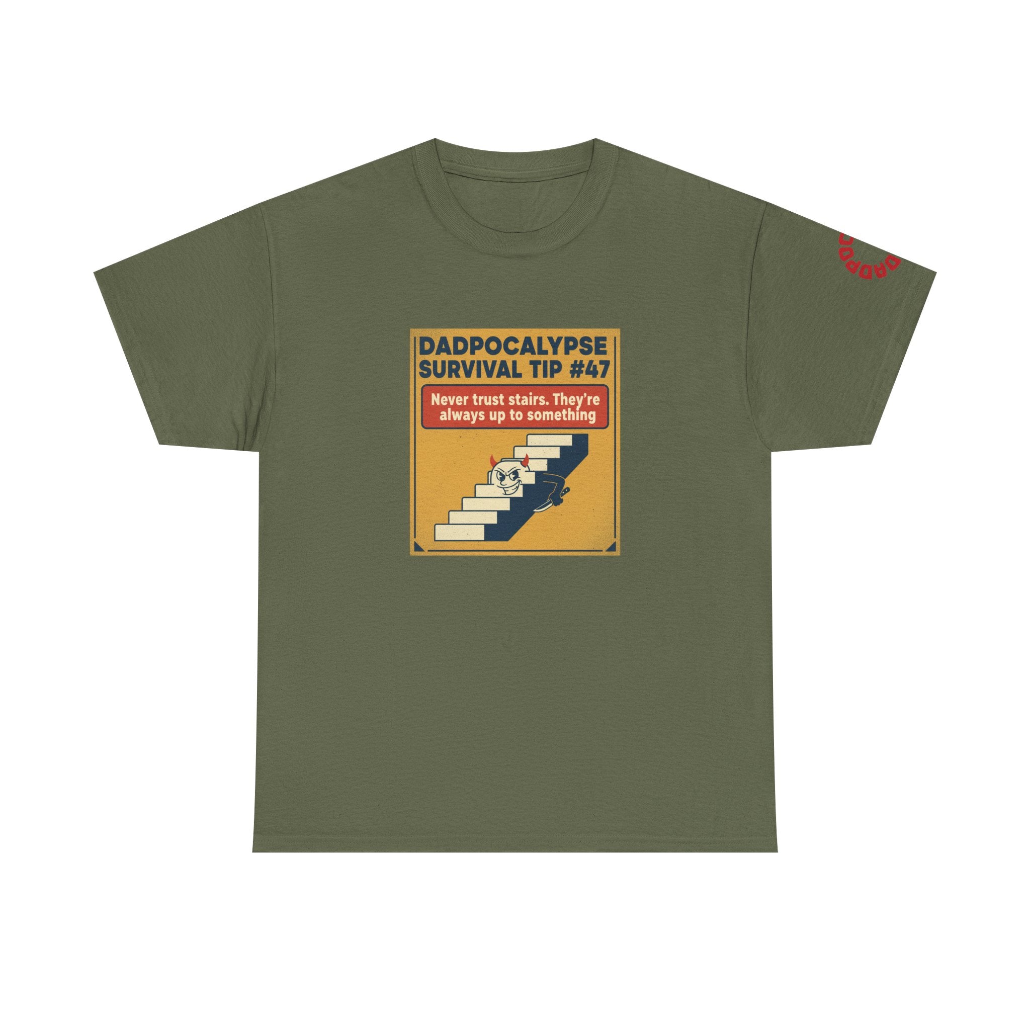 Dadpocalypse Survival Tee — “Survival Tip #47: Never trust stairs. They’re always up to something.”