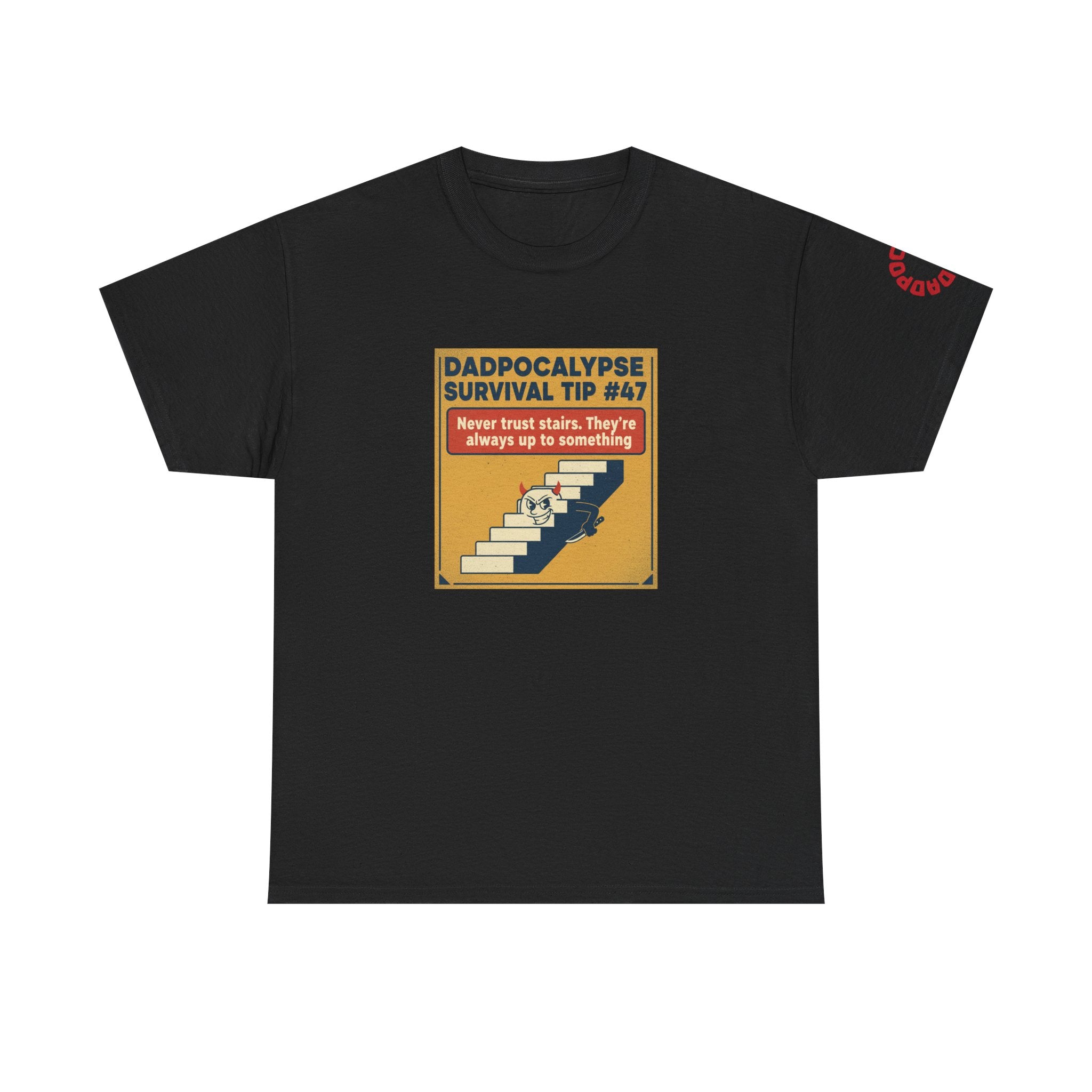 Dadpocalypse Survival Tee — “Survival Tip #47: Never trust stairs. They’re always up to something.”