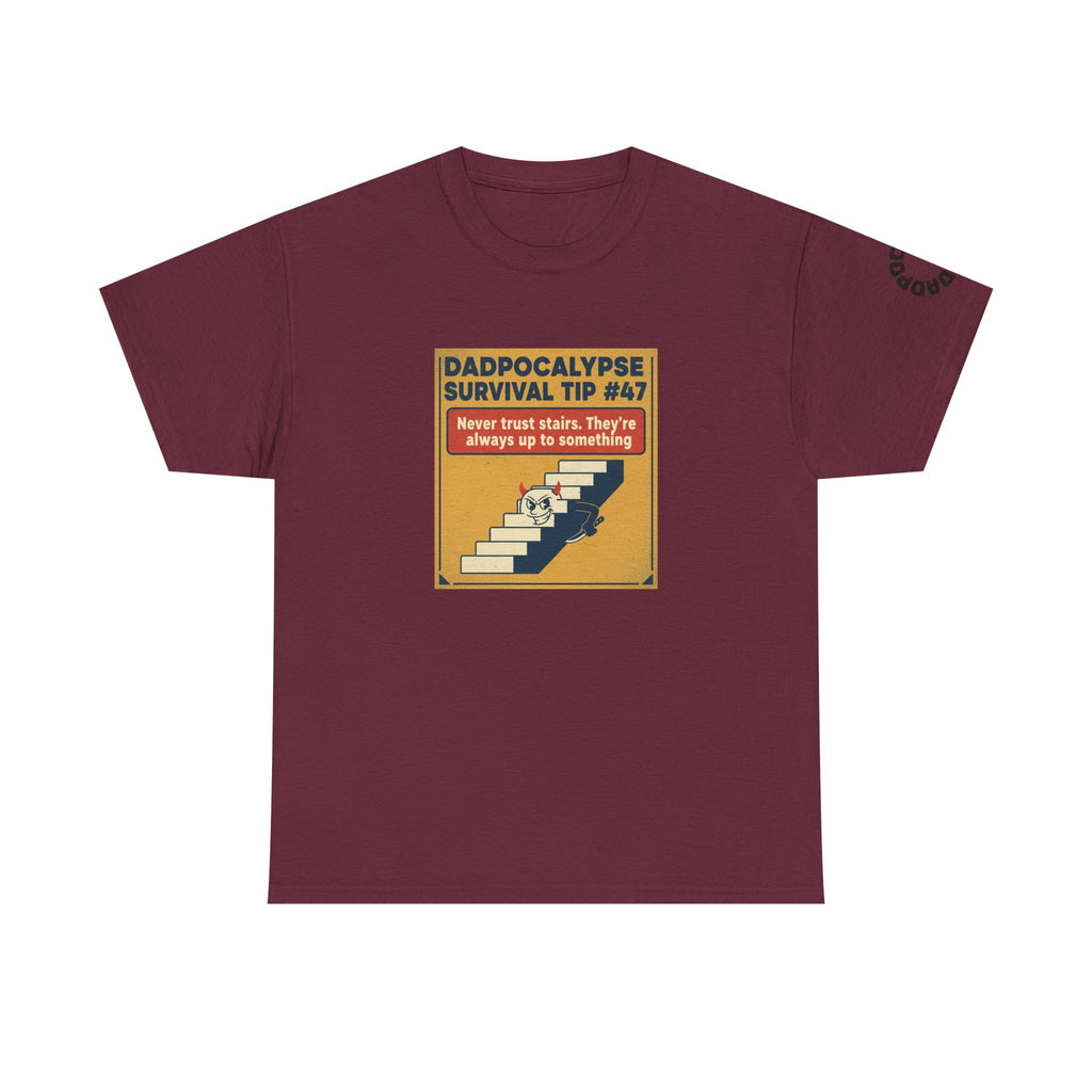 Dadpocalypse Survival Tee — “Survival Tip #47: Never trust stairs. They’re always up to something.”