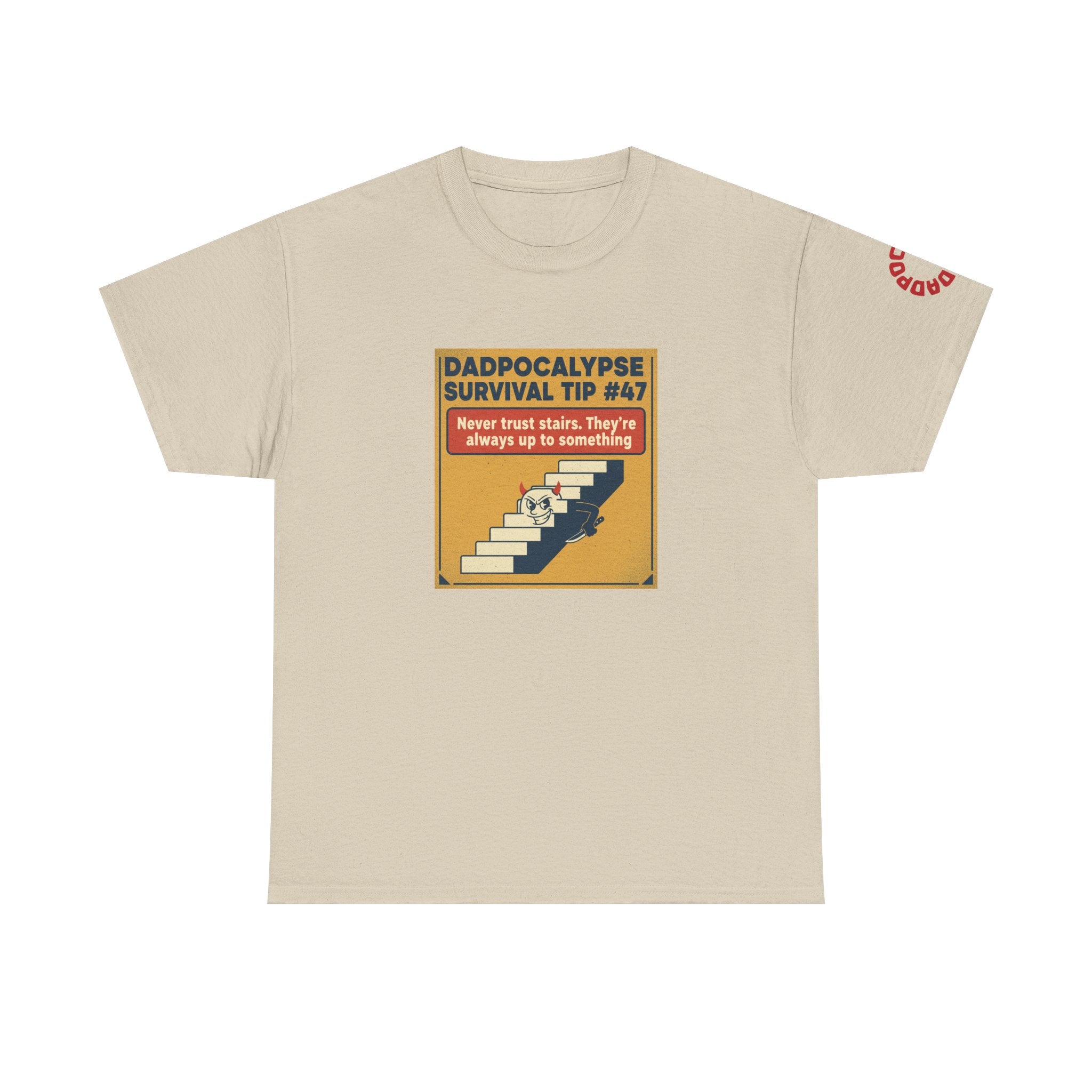 Dadpocalypse Survival Tee — “Survival Tip #47: Never trust stairs. They’re always up to something.”