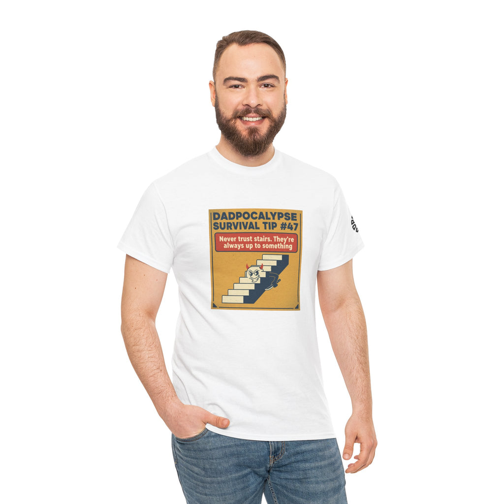 Dadpocalypse Survival Tee — “Survival Tip #47: Never trust stairs. They’re always up to something.”